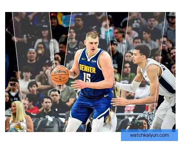 约基奇称文班亚马攻防全面独特 认为他是联盟最大难题 约基奇称文班亚马攻防全面独特 认为他是联盟最大难题